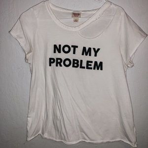 NOT MY PROBLEM TEE